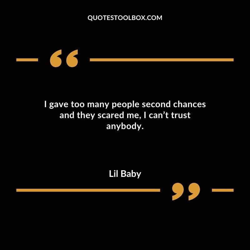I gave too many people second chances and they scared me I cant trust anybody.