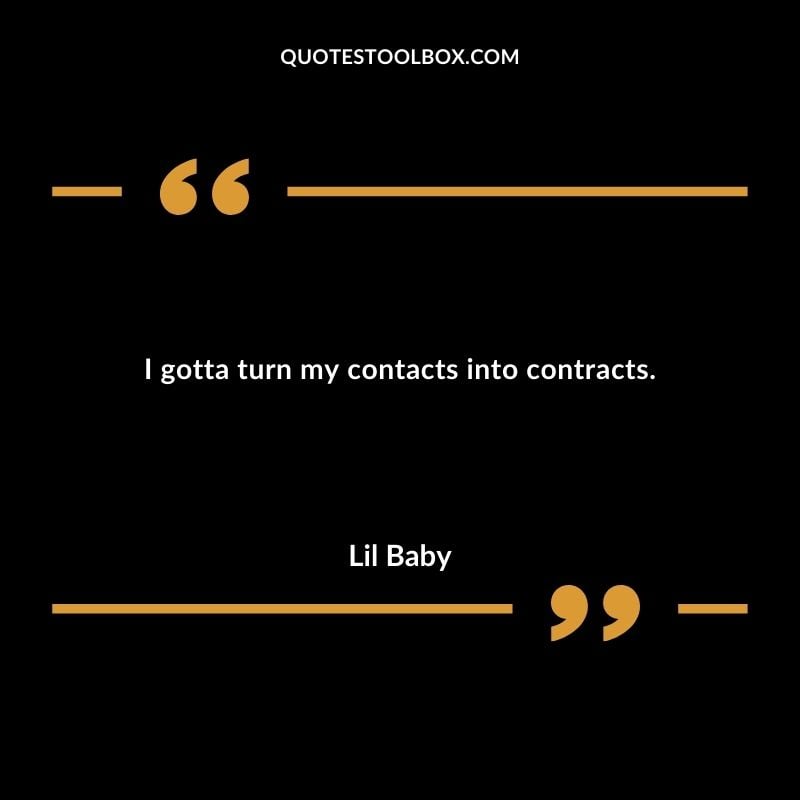 I gotta turn my contacts into contracts.
