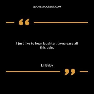 I just like to hear laughter tryna ease all this pain.