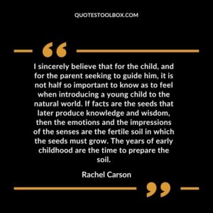 I sincerely believe that for the child, and for the parent seeking to guide him, it is not half so important to know as to feel when introducing a young child to the natural world. If