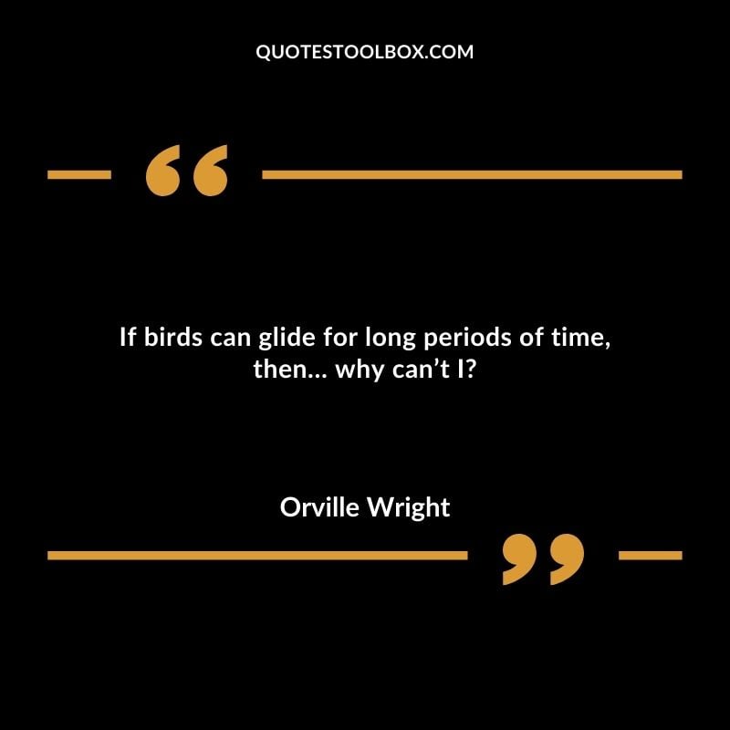 If birds can glide for long periods of time, then… why can’t Positive Aviation Motivational Quotes