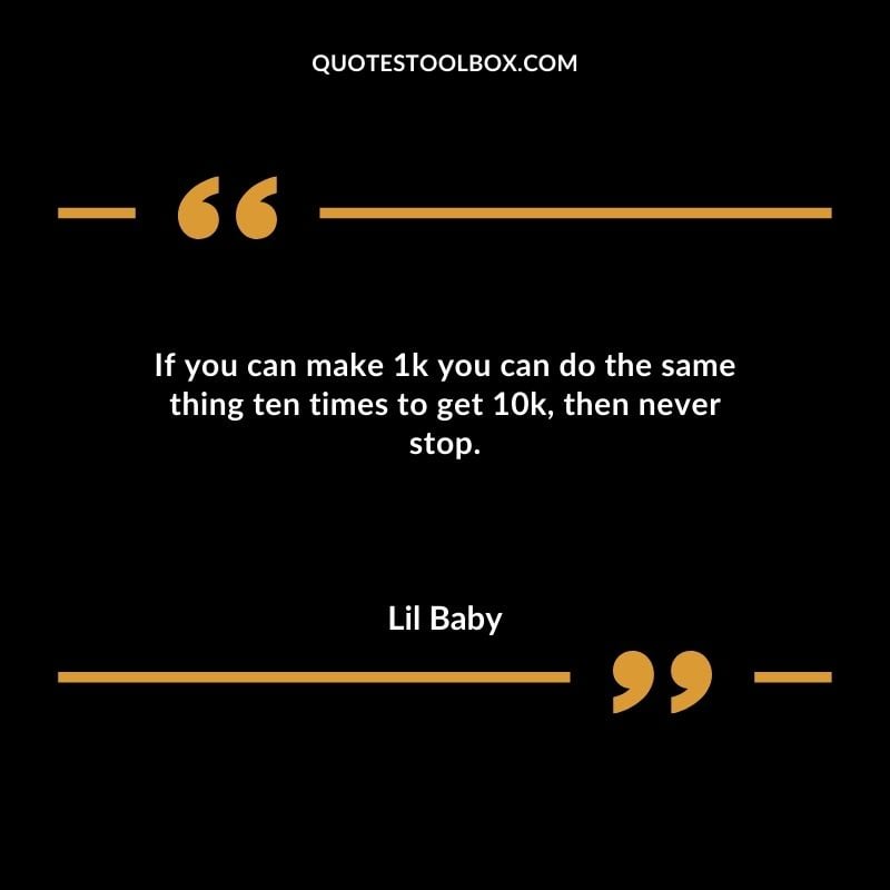 If you can make 1k you can do the same thing ten times to get 10k then never stop.