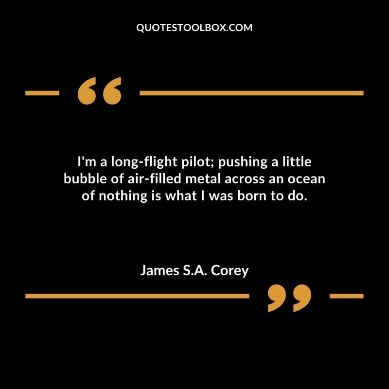 Im a long flight pilot pushing a little bubble of air filled metal across an ocean of nothing is what I was born to do.