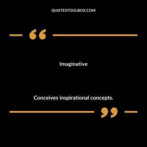Imaginative Conceives inspirational concepts.