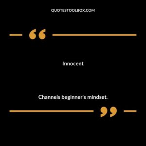 Innocent Channels beginner's mindset.