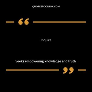 Inquire Seeks empowering knowledge and truth.