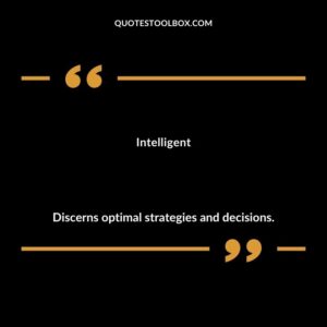 Intelligent Discerns optimal strategies and decisions.