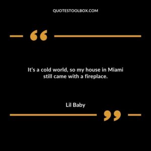 Its a cold world so my house in Miami still came with a fireplace.