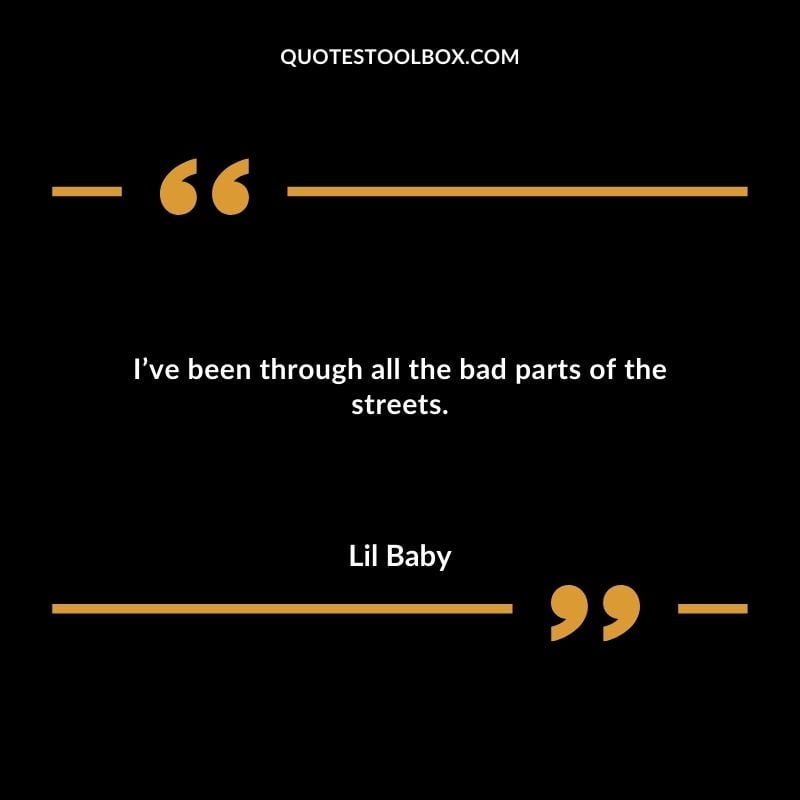 Ive been through all the bad parts of the streets.