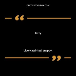Jazzy Lively spirited snappy.