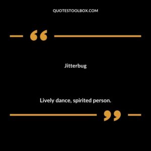 Jitterbug Lively dance spirited person.