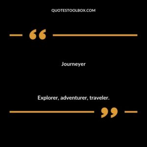 Journeyer Explorer adventurer traveler.
