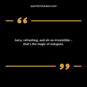 Juicy refreshing and oh so irresistible � thats the magic of mangoes.