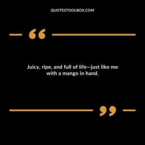 Juicy ripe and full of life just like me with a mango in hand.
