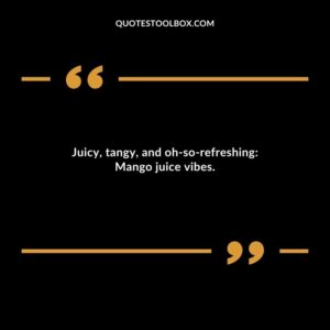 Juicy tangy and oh so refreshing Mango juice vibes.