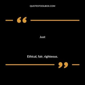 Just Ethical fair righteous.