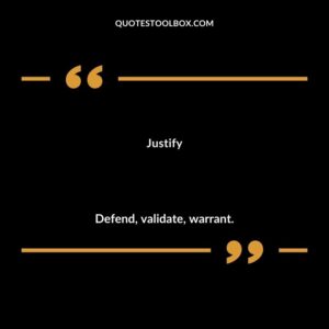 Justify Defend validate warrant.