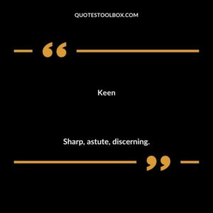 Keen Sharp astute discerning.