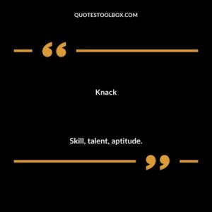 Knack Skill talent aptitude.