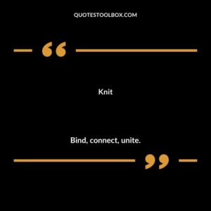 Knit Bind connect unite.