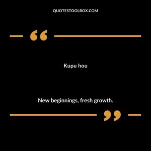Kupu hou New beginnings fresh growth.