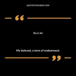 Kuu lei My beloved a term of endearment.