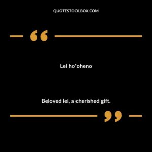 Lei hooheno Beloved lei a cherished gift.