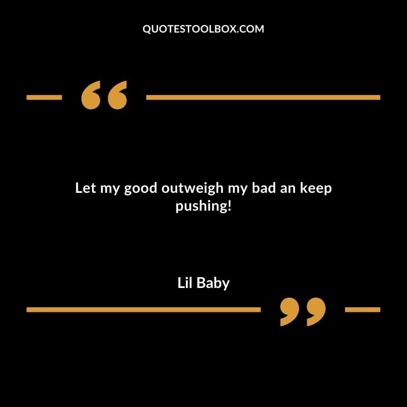 Let my good outweigh my bad an keep pushing!