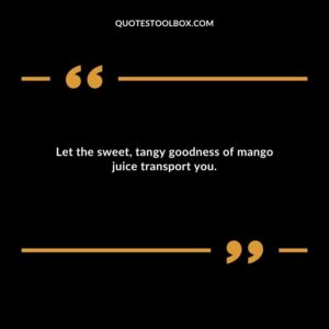 Let the sweet tangy goodness of mango juice transport you.