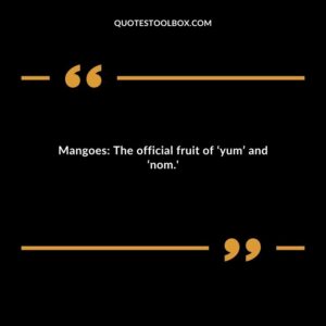 Mangoes The official fruit of yum and nom.