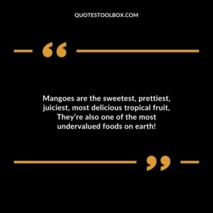 Mangoes are the sweetest prettiest juiciest most delicious tropical fruit Theyre also one of the most undervalued foods on earth!