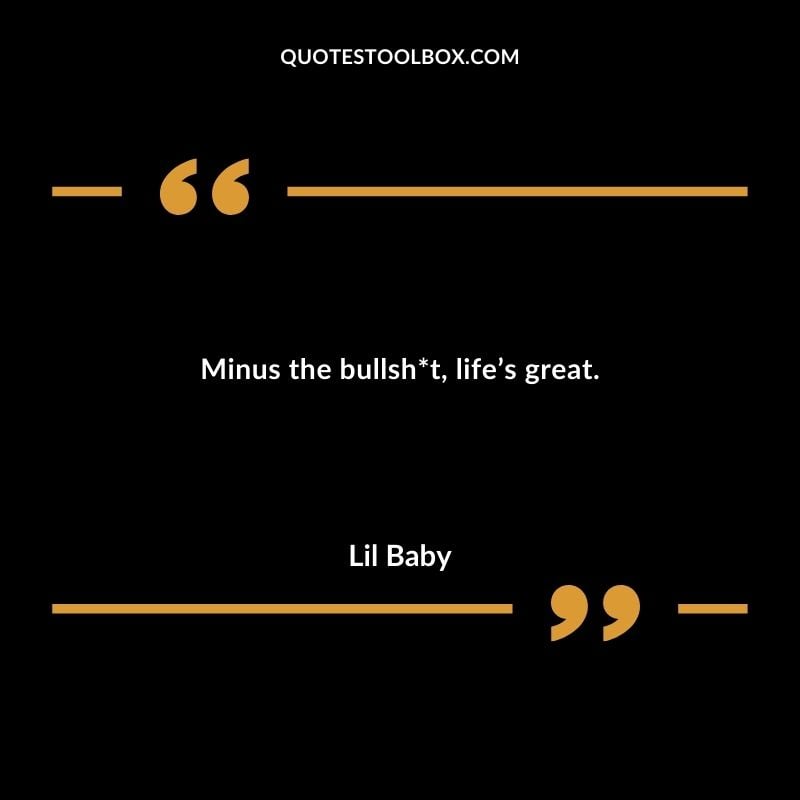 Minus the bullshit lifes great.