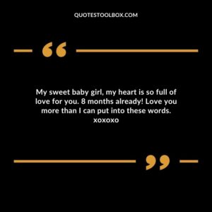 My sweet baby girl my heart is so full of love for you. 8 months already! Love you more than I can put into these words. xoxoxo