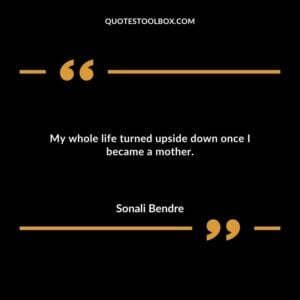 My whole life turned upside down once I became a mother.