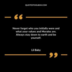 Never forget who you initially were and what your values and Morales are. Always stay down to earth and be yourself.