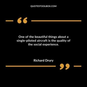 One of the beautiful things about a single piloted aircraft is the quality of the social experience.