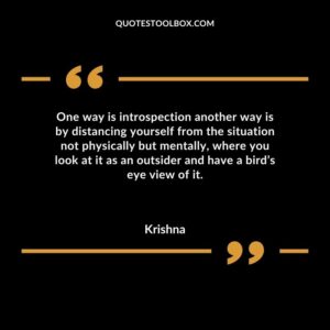 One way is introspection another way is by distancing yourself from the situation not physically but mentally where you look at it as an outsider and have a birds eye view of it.