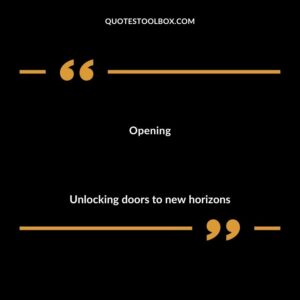 Opening Unlocking doors to new horizons