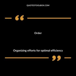 Order Organizing efforts for optimal efficiency