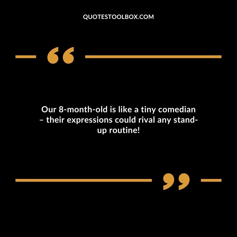 Our 8 month old is like a tiny comedian � their expressions could rival any stand up routine!