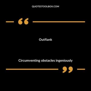 Outflank Circumventing obstacles ingeniously