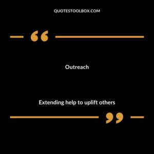 Outreach Extending help to uplift others