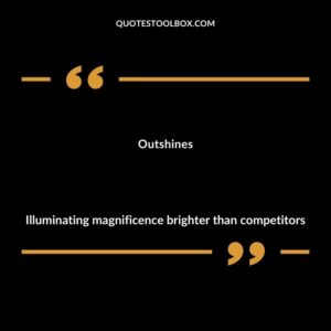 Outshines Illuminating magnificence brighter than competitors