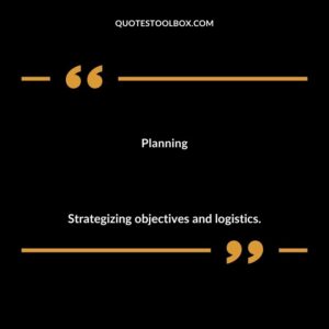 Planning Strategizing objectives and logistics.