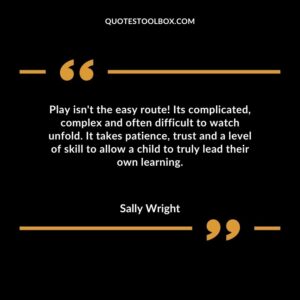 Play isn't the easy route! Its complicated complex and often difficult to watch unfold. It takes patience trust and a level of skill to allow a child to truly lead their own learning.