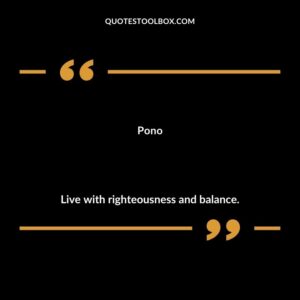 Pono Live with righteousness and balance.
