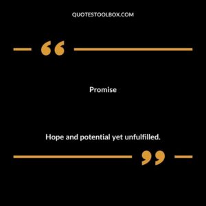Promise Hope and potential yet unfulfilled.