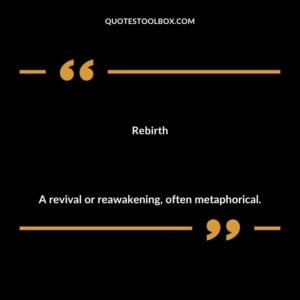 Rebirth A revival or reawakening often metaphorical.