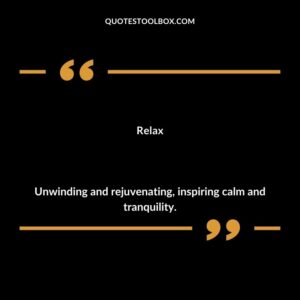 Relax Unwinding and rejuvenating inspiring calm and tranquility.