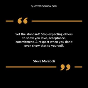 Set the standard! Stop expecting others to show you love acceptance commitment & respect when you dont even show that to yourself.